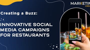 Creating a Buzz: Innovative Social Media Campaigns for Restaurants