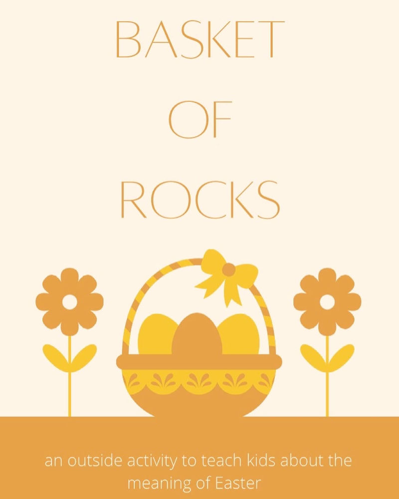 Basket of Rocks Using the outdoors to teach about Easter