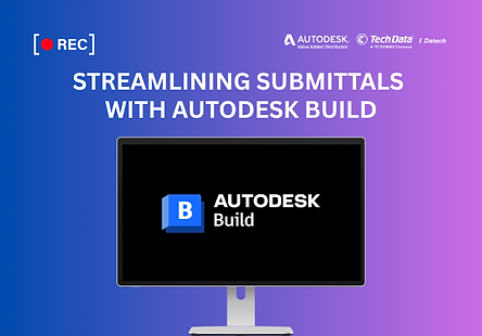Streamlining Submittals with Autodesk Build: From Creation to Closeout