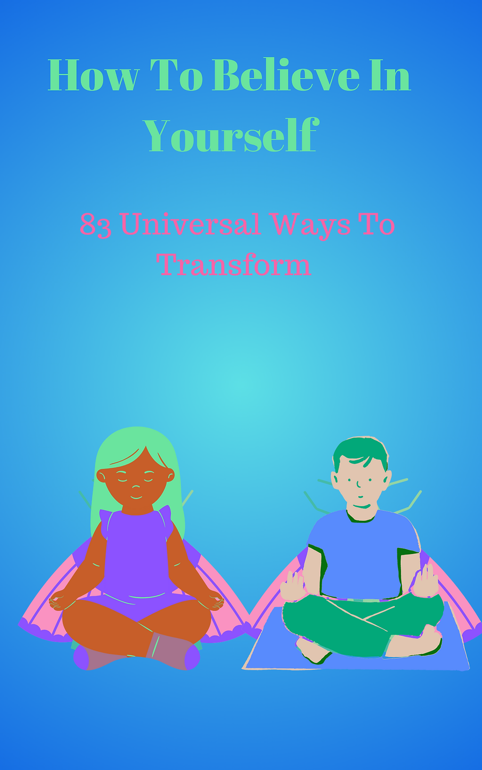pdf How To Believe In Yourself 83 Universal Ways to Transform