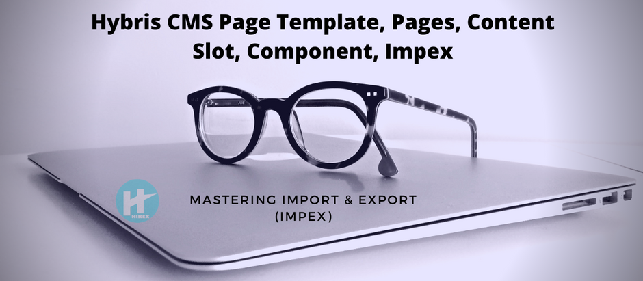 SAP Customer Experience/ Hybris CMS Page Template/ Pages/ Content Slot/Component/ Impex etc