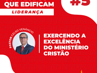 Conteúdos que Edificam - Exercendo a excelência do ministério Cristão