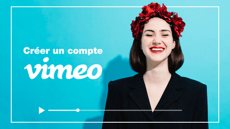 Qu’est-ce que Vimeo et comment créer un compte ?
