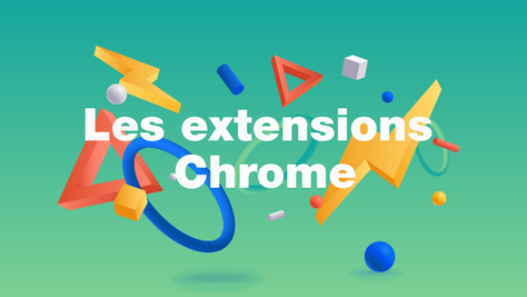 Les 30 meilleures extensions Chrome pour travailler (et s’amuser !)
