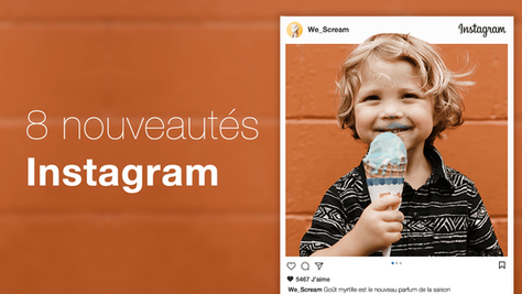 8 nouveautés Instagram pour promouvoir votre entreprise