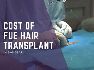 Cost of FUE Hair Transplant in Bangsar: A Clinical Perspective on Value and Results (2026)