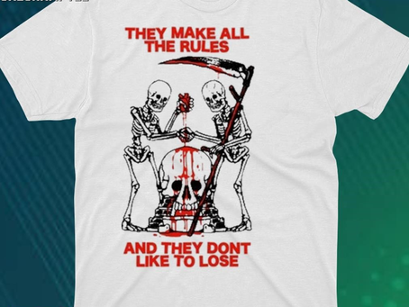 They Make All The Rules And They Dont Like To Lose Shirt