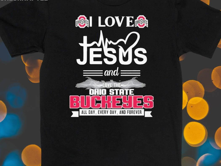 Official I Love Jesus And Love The Ohio State Buckeyes All Day Everyday And Forever Shirt