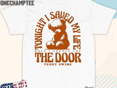 Teddy Swims Tonight I Saved My Life When I Showed You The Door Shirt