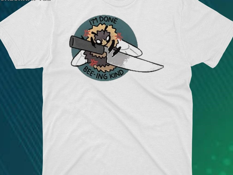 I’m Done Bee-Ing Kind Shirt