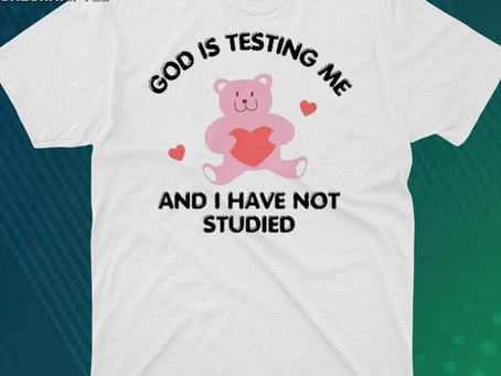 God Is Testing Me And I Have Not Studied Bear Shirt