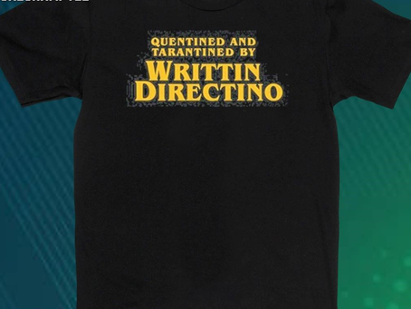 Quentined And Tarantined By Writtin Directino Shirt