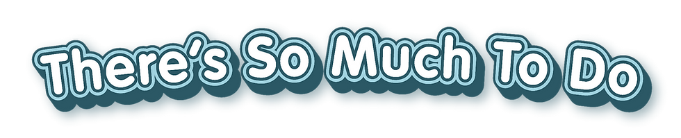 theres-so-much-to-do