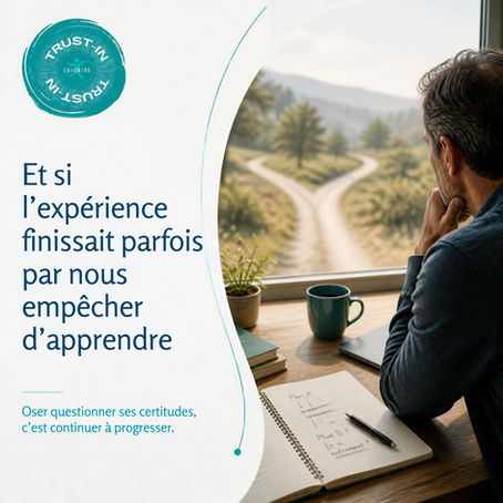 Et si l’expérience finissait parfois par nous empêcher d’apprendre?