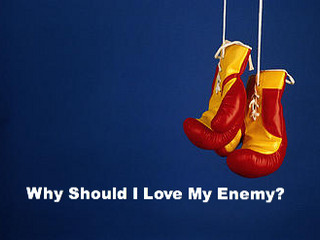 Why Should I Love My Enemies?