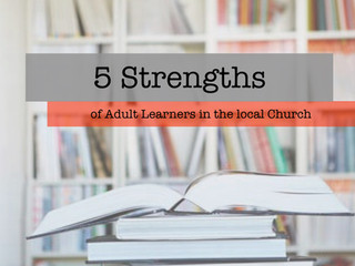 Five Strengths of Adult Learners in the Local Church