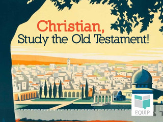 Christian, Study the Old Testament!
