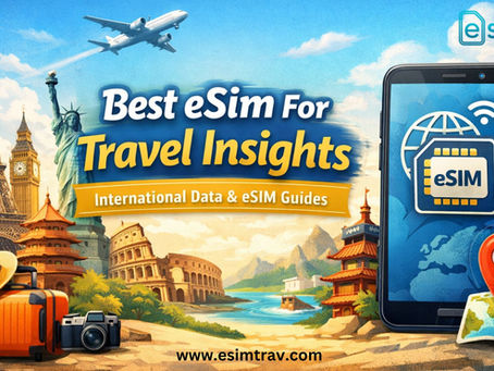 Best eSim For Travel Insights | International Data & eSIM Guides