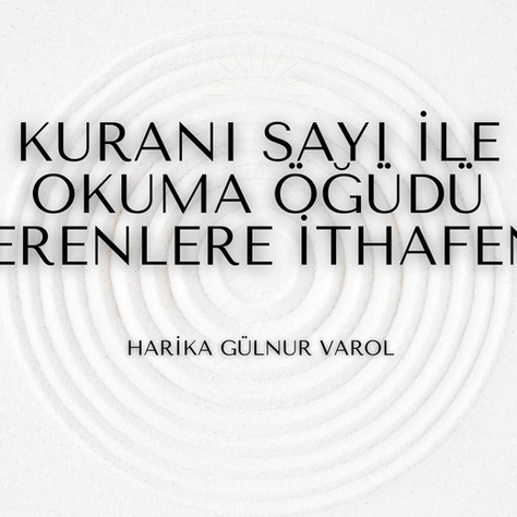 KURANI SAYI İLE OKUMA ÖĞÜDÜ VERENLERE İTHAFEN 