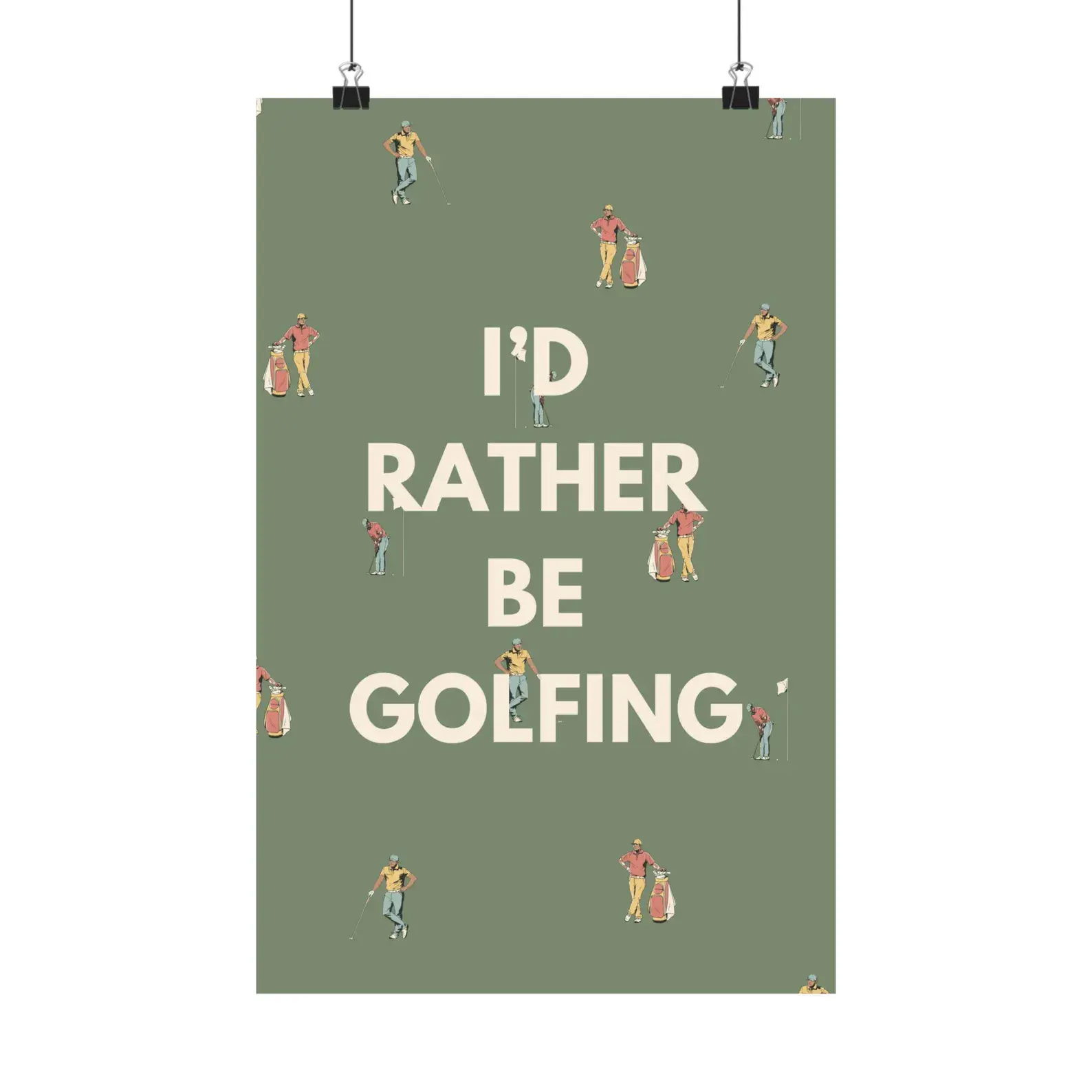 I'd Rather Be Golfing 11 x 14 Art Print