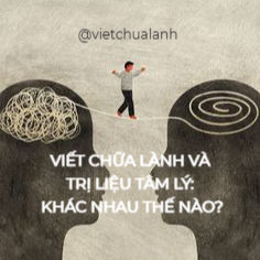 VIẾT CHỮA LÀNH VÀ TRỊ LIỆU TÂM LÝ: KHÁC NHAU THẾ NÀO?