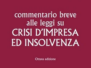 Commentario breve alle leggi su crisi d'impresa ed insolvenza - Ottava edizione