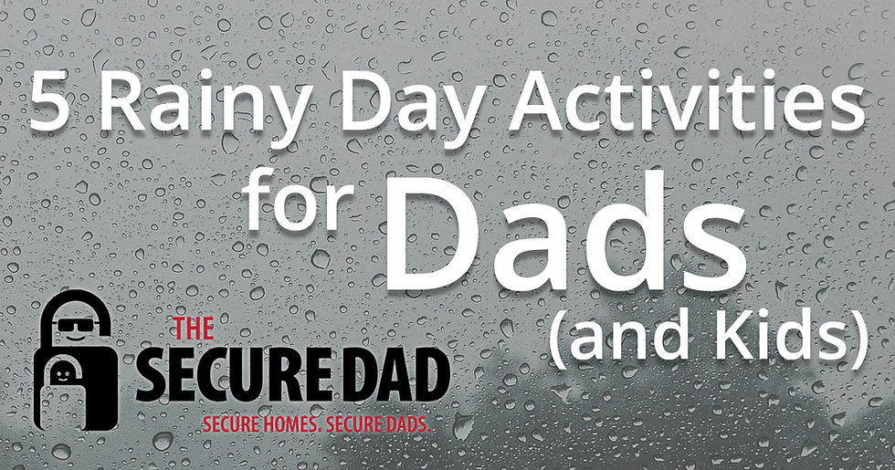 5 Rainy Day Activities for Dads | The Secure Dad | Secure Dad | Rain | Home | Window | Rain Drops