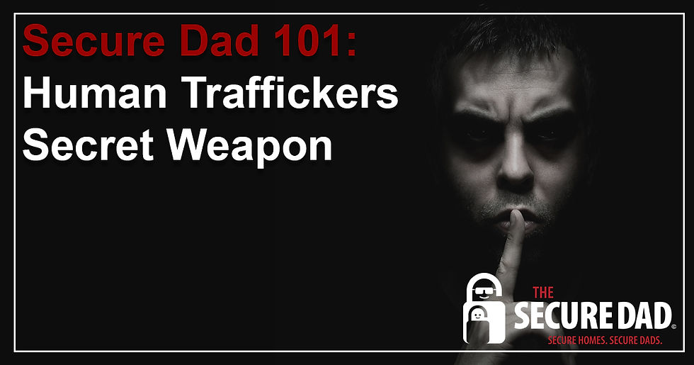 Human Traffickers Secret Weapon | The Secure Dad