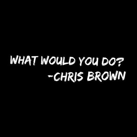Chris Brown acaba de lançar "What Would You Do?"