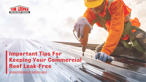 Important Tips For Keeping Your Commercial Roof Leak-Free