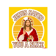 Jesus Saved You a Slice