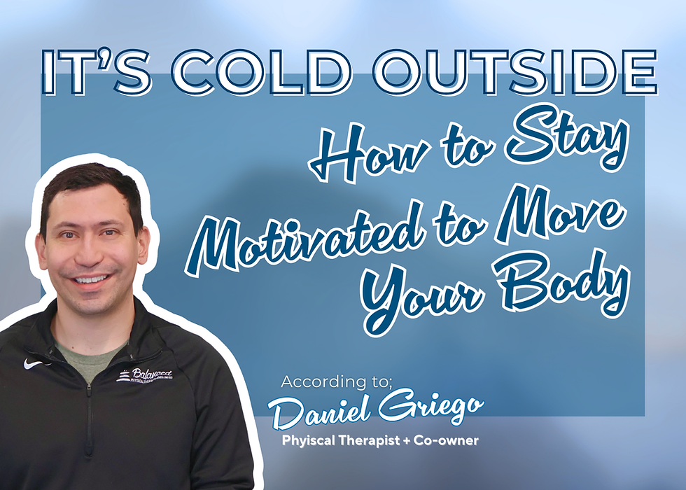 It’s Cold Outside; How to Stay Motivated to Move Your Body