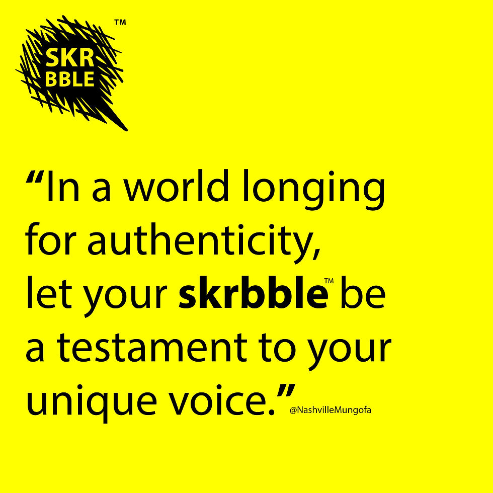 In a world longing for authenticity, let your skrbble be a testament to your unique voice.