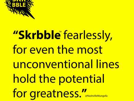 Skrbble fearlessly, for even the most unconventional lines hold the potential for greatness.