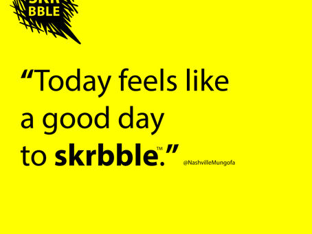 Today feels like a good day to skrbble.