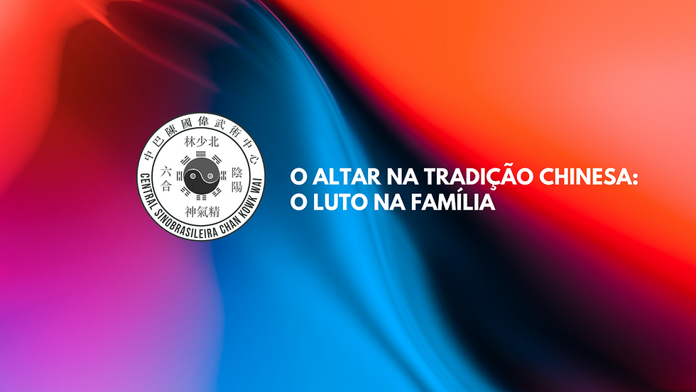 O ALTAR NA TRADIÇÃO CHINESA: O LUTO NA FAMÍLIA