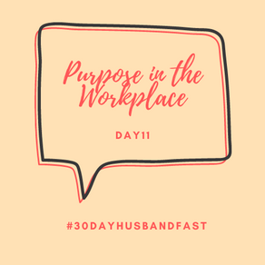 #30DayHusband Fast - Week 2 Purpose - Day 11