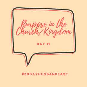 #30DayHusband Fast - Week 2 Purpose - Day 12