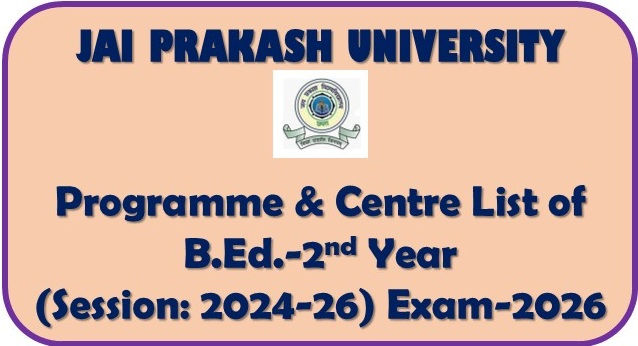 Programme & Centre List of B.Ed. - Second Year (Session: 2024-2026) Exam-2026