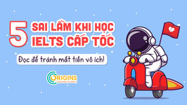 5 sai lầm cần tránh khi học IELTS cấp tốc - Đọc để tránh mất tiền vô ích!