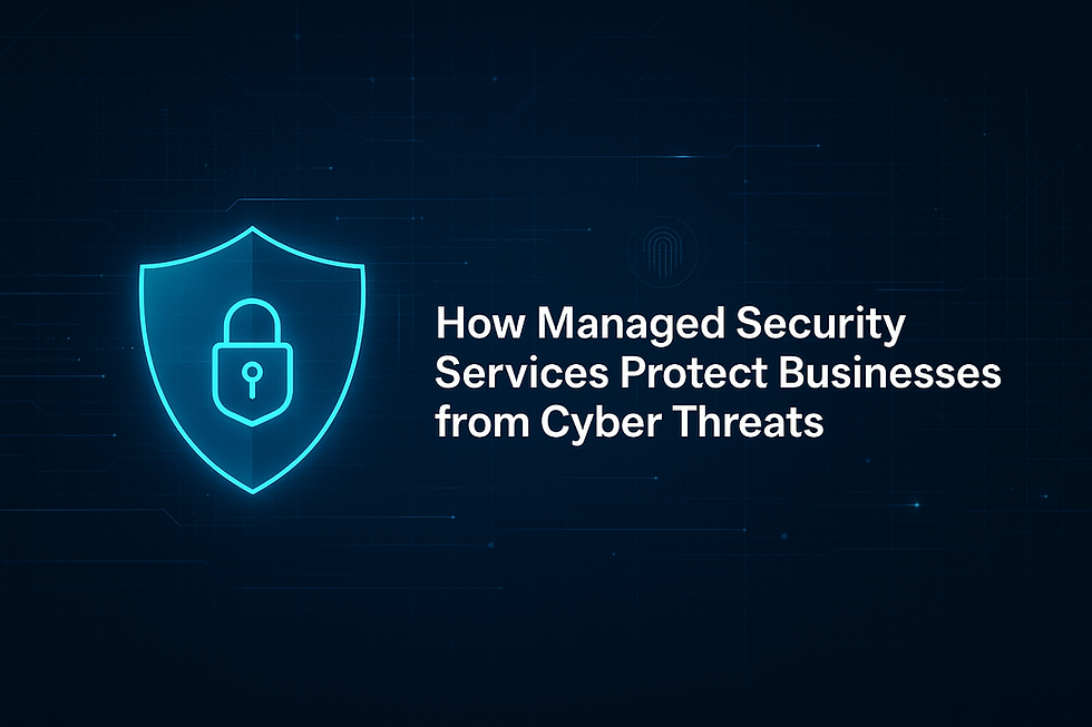 How Managed Security Services Protect Businesses from Cyber Threats