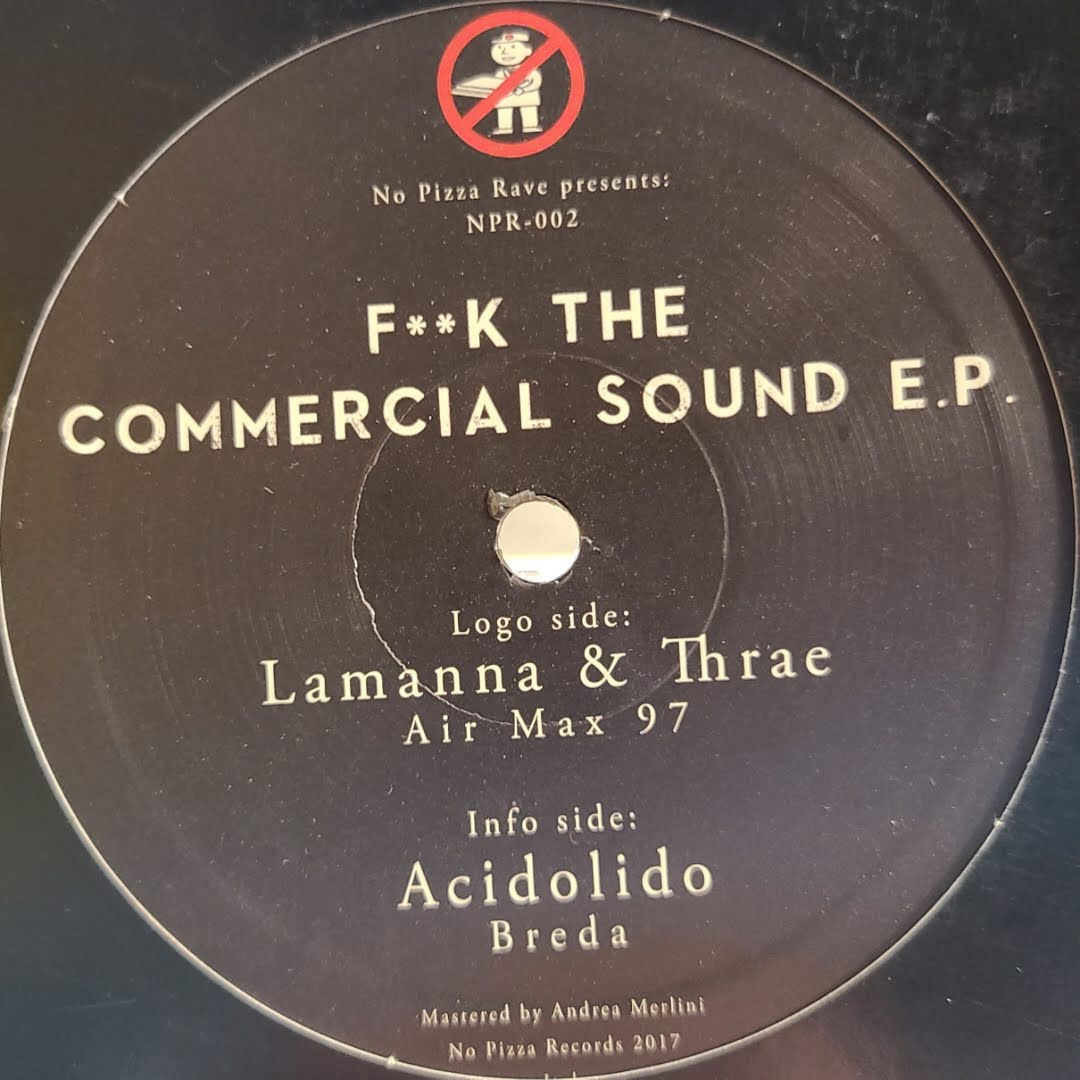Lamanna, Thrae & Acidolido "F**k The Commercial Sound E.P."