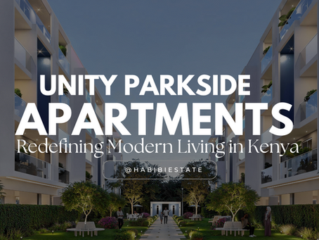 Unity Parkside Apartments at Tatu City: Redefining Modern Living in Kenya