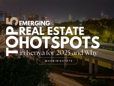 Top 5 Emerging Real Estate Hotspots in Kenya for 2025 and Why
