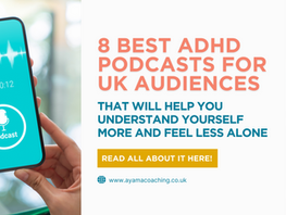 8 BEST ADHD PODCASTS FOR UK AUDIENCES - THAT WILL HELP YOU UNDERSTAND YOURSELF MORE AND FEEL LESS ALONE
