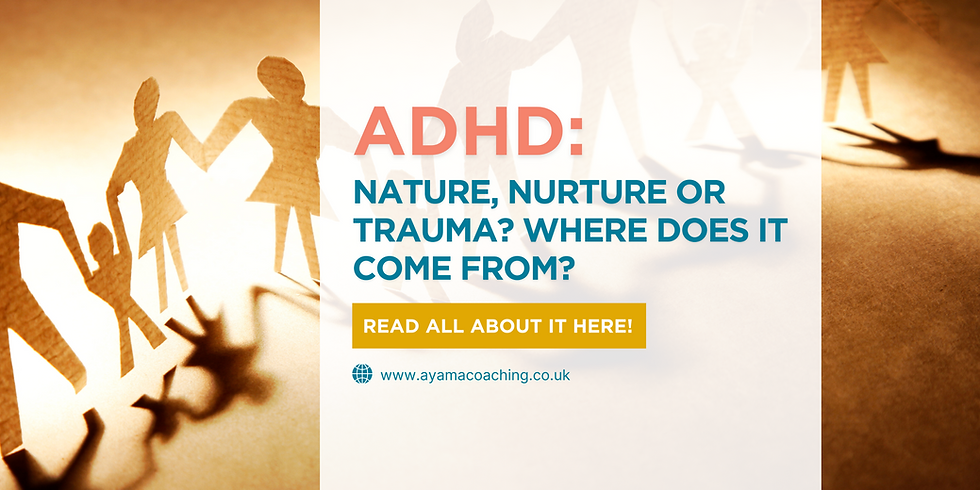 Paper cutouts of people holding hands cast shadows. Text reads "ADHD: Nature, Nurture or Trauma? Where Does It Come From?" URL: www.ayamacoaching.co.uk.