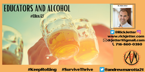 Educators and Booze: The Unreported Facts--A GUEST Blog for Andrew Marotta