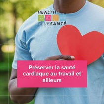 Préserver la santé cardiaque au travail et ailleurs