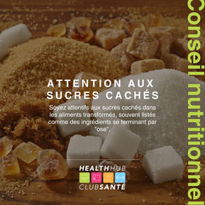 Méfiez-vous des sucres cachés !