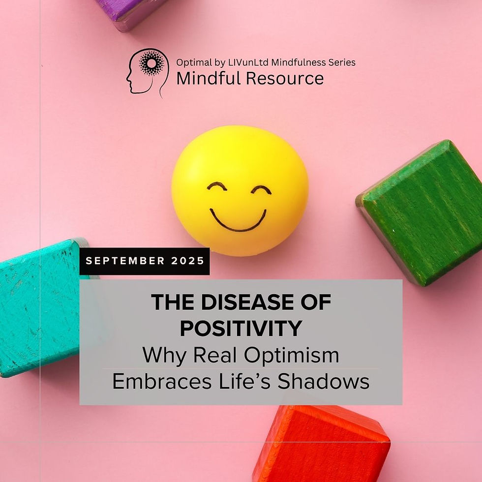 THE DISEASE OF POSITIVITY: Why Real Optimism Embraces Life’s Shadows